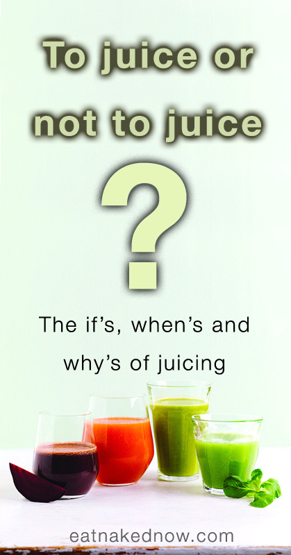 to juice or not to juice? | eatnakedkitchen.com | eatnakedkitchen.com