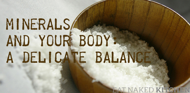 Minerals and Your Body: A delicate balance.