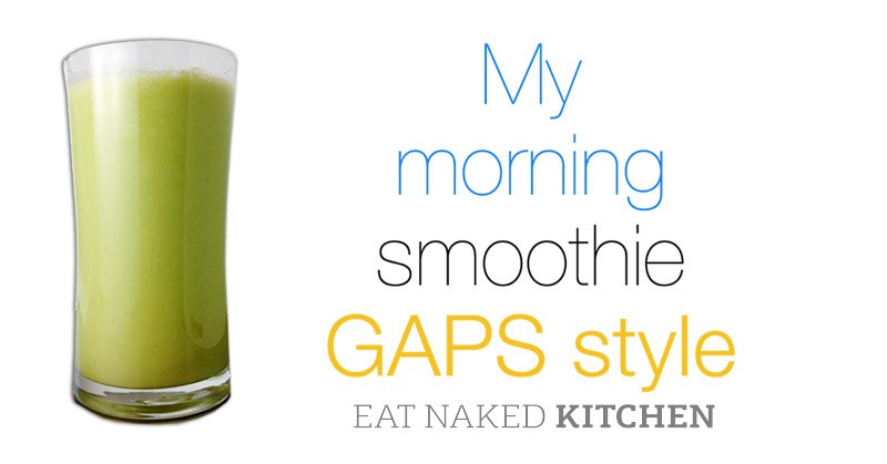 My morning smoothie, GAPS Style  [30 Days in the Raw, day 2]
