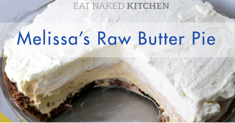 Melissa’s Butter Pie [30 Days in the Raw, Day 25]