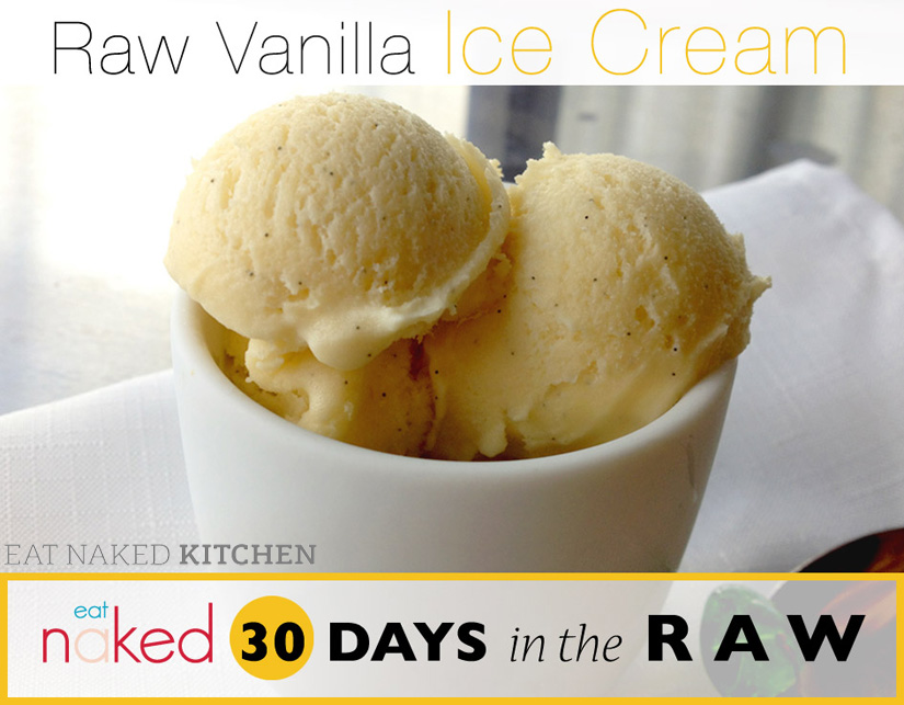 Raw Vanilla Ice Cream [30 Days in the Raw, Day 9]