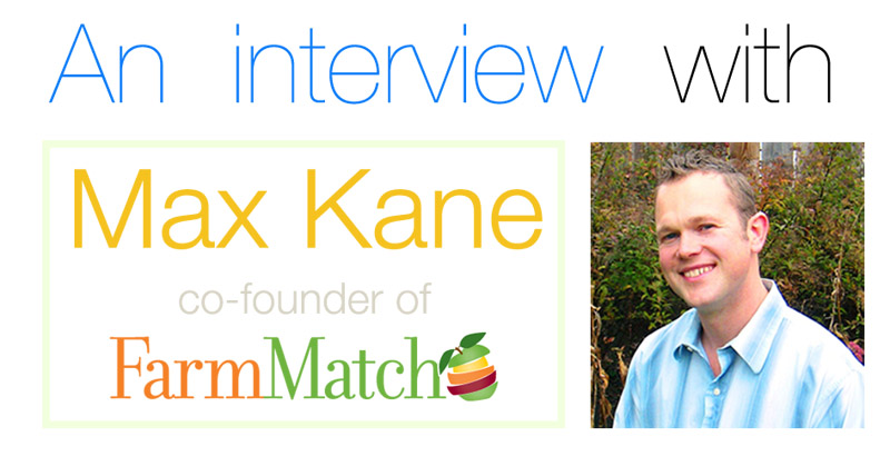 An Interview with Max Kane - co-founder of FarmMatch.com [30 Days in the Raw] | eatnakedkitchen.com