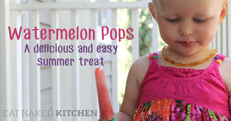 Watermelon Pops – A delicious and easy summer treat