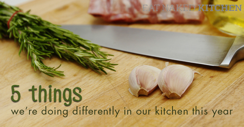 5 things we’re doing differently in our kitchen this year