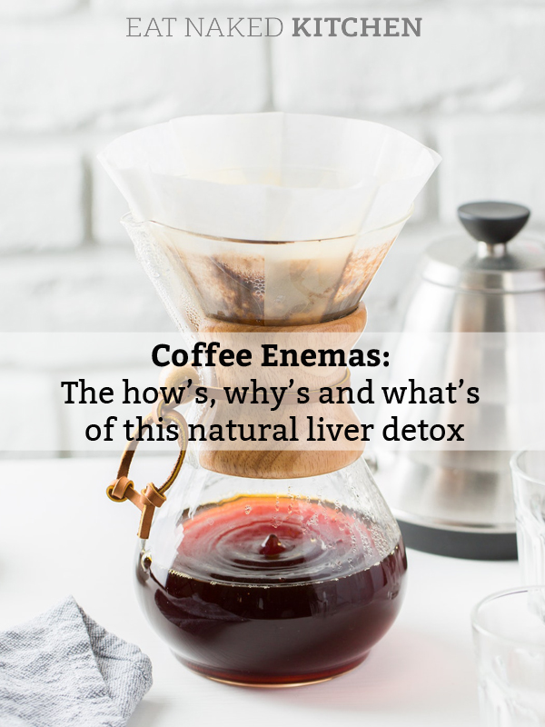 Coffee Enemas: The how’s, why’s and what’s of this natural liver detox