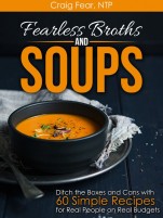 Fearless Broths and Soups