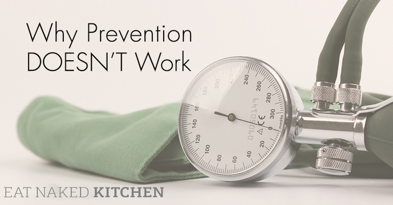 Why Prevention Doesn’t Work