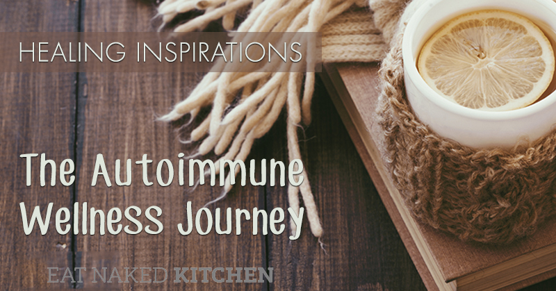 The Autoimmune Wellness Journey: Healing Inspirations