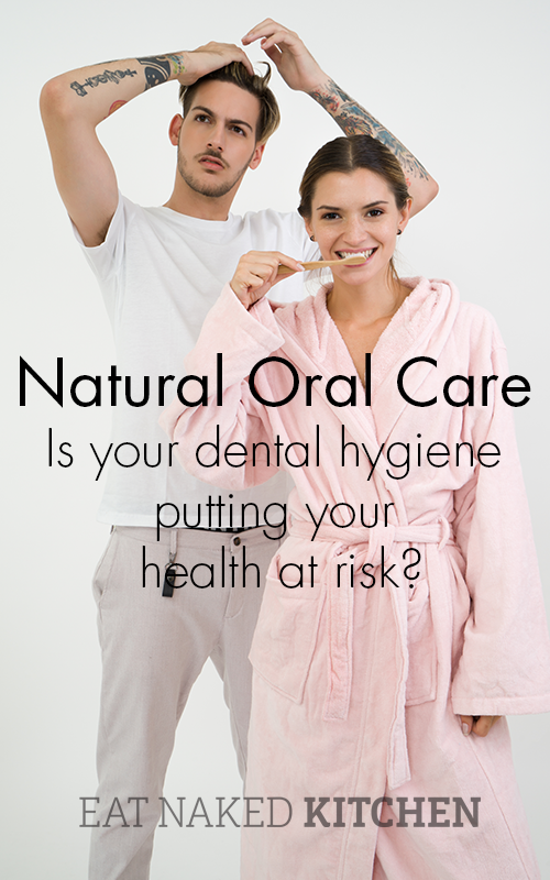 Natural oral care | eatnakedkitchen.com