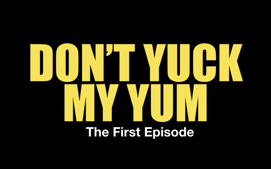 Don't Yuck My Yum - Eggs Over Easy - Episode 1